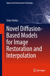 Title: Novel Diffusion-Based Models for Image Restoration and Interpolation, Author: Tudor Barbu
