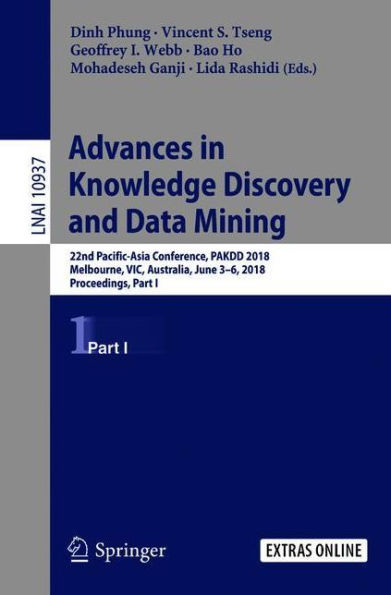 Advances in Knowledge Discovery and Data Mining: 22nd Pacific-Asia Conference, PAKDD 2018, Melbourne, VIC, Australia, June 3-6, 2018, Proceedings, Part I