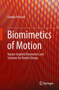 Title: Biomimetics of Motion: Nature-Inspired Parameters and Schemes for Kinetic Design, Author: Sandra Persiani