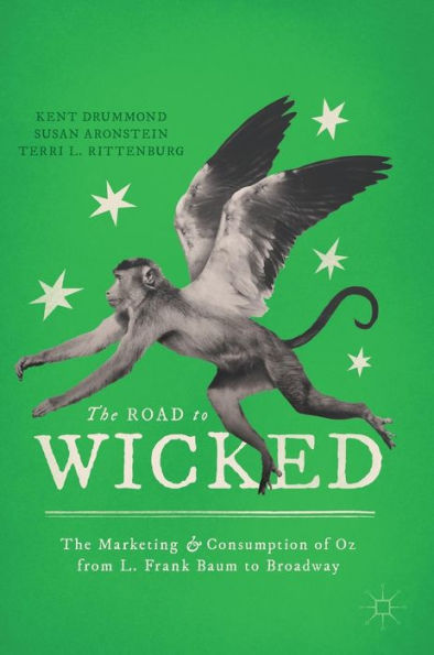 The Road to Wicked: Marketing and Consumption of Oz from L. Frank Baum Broadway