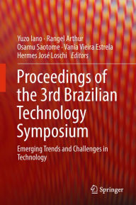 Title: Proceedings of the 3rd Brazilian Technology Symposium: Emerging Trends and Challenges in Technology, Author: Yuzo Iano