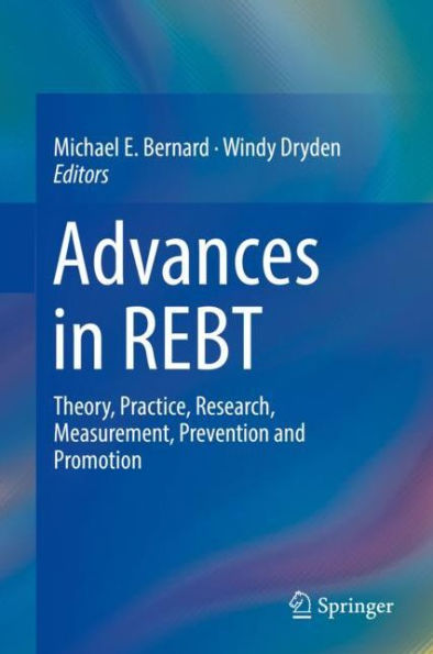 Advances REBT: Theory, Practice, Research, Measurement, Prevention and Promotion