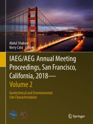 Title: IAEG/AEG Annual Meeting Proceedings, San Francisco, California, 2018 - Volume 2: Geotechnical and Environmental Site Characterization, Author: Abdul Shakoor