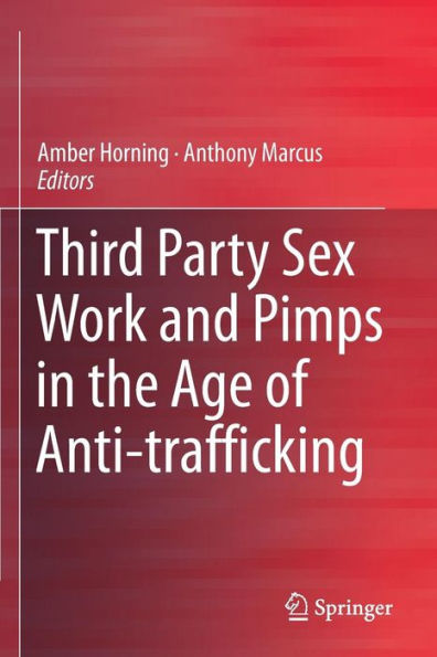 Third Party Sex Work and Pimps the Age of Anti-trafficking