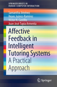 Title: Affective Feedback in Intelligent Tutoring Systems: A Practical Approach, Author: Samantha Jiménez