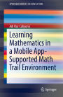 Learning Mathematics in a Mobile App-Supported Math Trail Environment