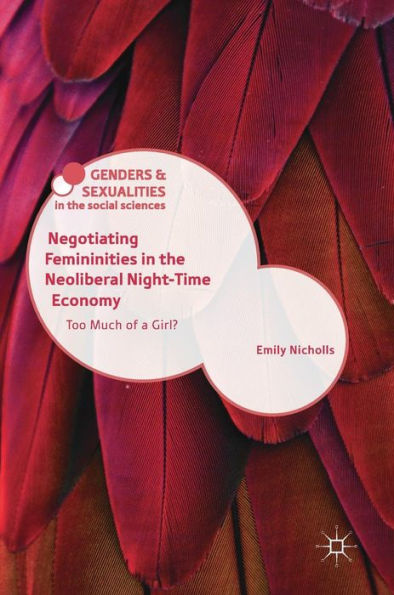 Negotiating Femininities the Neoliberal Night-Time Economy: Too Much of a Girl?