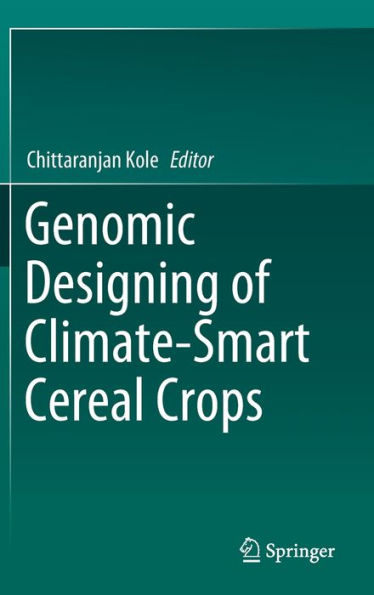 Genomic Designing of Climate-Smart Cereal Crops