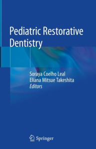 Title: Pediatric Restorative Dentistry, Author: Soraya Coelho Leal