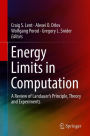 Energy Limits in Computation: A Review of Landauer's Principle, Theory and Experiments