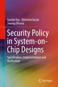 Title: Security Policy in System-on-Chip Designs: Specification, Implementation and Verification, Author: Sandip Ray