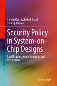 Title: Security Policy in System-on-Chip Designs: Specification, Implementation and Verification, Author: Sandip Ray