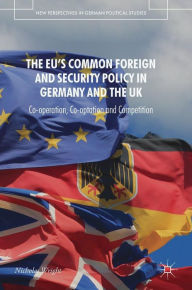 Title: The EU's Common Foreign and Security Policy in Germany and the UK: Co-Operation, Co-Optation and Competition, Author: Nicholas Wright