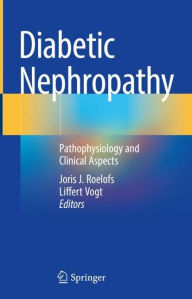 Title: Diabetic Nephropathy: Pathophysiology and Clinical Aspects, Author: Joris J. Roelofs