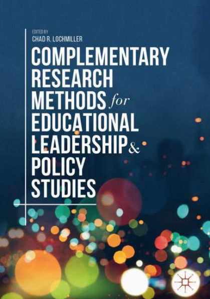 Complementary Research Methods for Educational Leadership and Policy Studies