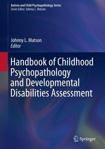 Handbook of Childhood Psychopathology and Developmental Disabilities Assessment