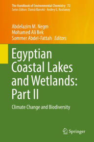 Title: Egyptian Coastal Lakes and Wetlands: Part II: Climate Change and Biodiversity, Author: Abdelazim M. Negm