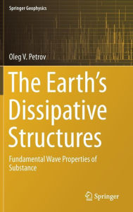 Title: The Earth's Dissipative Structures: Fundamental Wave Properties of Substance, Author: Oleg V. Petrov