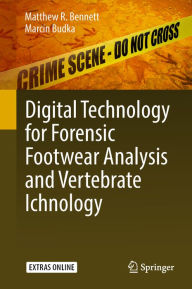 Title: Digital Technology for Forensic Footwear Analysis and Vertebrate Ichnology, Author: Matthew R. Bennett