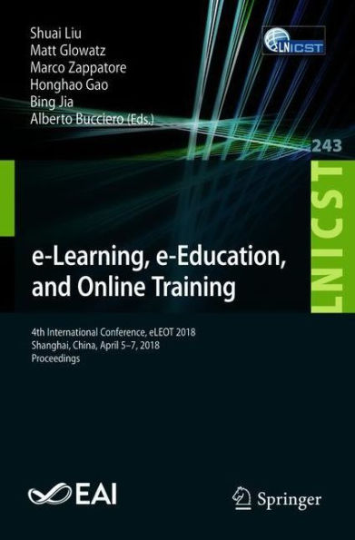e-Learning, e-Education, and Online Training: 4th International Conference, eLEOT 2018, Shanghai, China, April 5-7, Proceedings