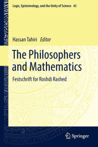 Title: The Philosophers and Mathematics: Festschrift for Roshdi Rashed, Author: Hassan Tahiri