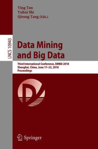 Title: Data Mining and Big Data: Third International Conference, DMBD 2018, Shanghai, China, June 17-22, 2018, Proceedings, Author: Ying Tan