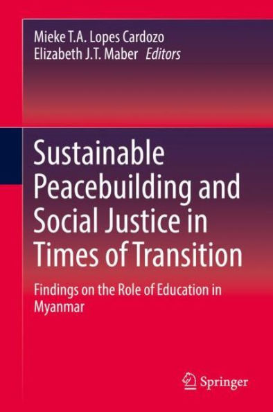 Sustainable Peacebuilding and Social Justice Times of Transition: Findings on the Role Education Myanmar