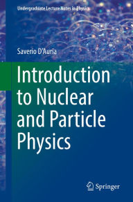 Title: Introduction to Nuclear and Particle Physics, Author: Saverio D'Auria