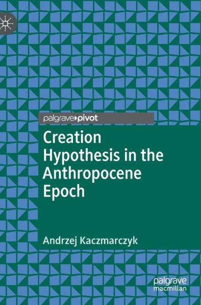 Creation Hypothesis the Anthropocene Epoch