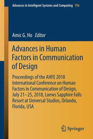 Advances Human Factors Communication of Design: Proceedings the AHFE 2018 International Conference on Design, July 21-25, 2018, Loews Sapphire Falls Resort at Universal Studios, Orlando, Florida, USA