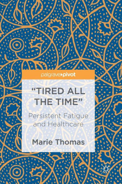 "Tired all the Time": Persistent Fatigue and Healthcare