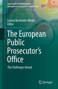 Title: The European Public Prosecutor's Office: The Challenges Ahead, Author: Lorena Bachmaier Winter