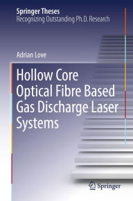 Title: Hollow Core Optical Fibre Based Gas Discharge Laser Systems, Author: Adrian Love