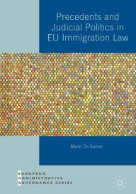 Title: Precedents and Judicial Politics in EU Immigration Law, Author: Marie De Somer