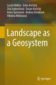 Title: Landscape as a Geosystem, Author: László Miklós