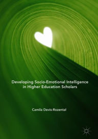 Title: Developing Socio-Emotional Intelligence in Higher Education Scholars, Author: Camila Devis-Rozental