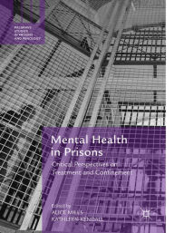 Title: Mental Health in Prisons: Critical Perspectives on Treatment and Confinement, Author: Alice Mills