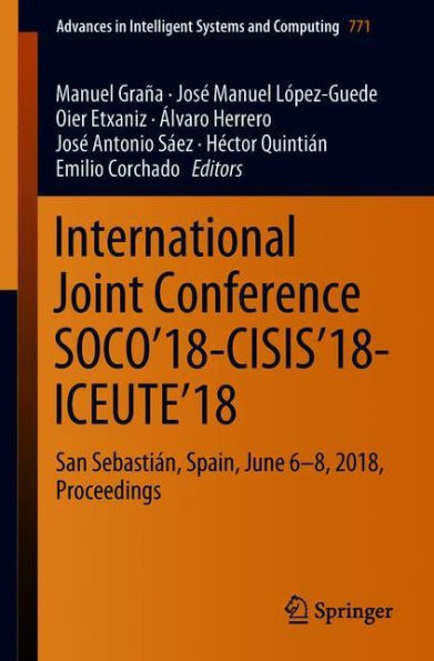 International Joint Conference SOCO'18-CISIS'18-ICEUTE'18: San Sebastiï¿½n, Spain, June 6-8, 2018 Proceedings