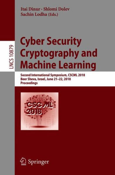 Cyber Security Cryptography and Machine Learning: Second International Symposium, CSCML 2018, Beer Sheva, Israel, June 21-22, 2018, Proceedings