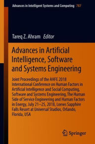 Title: Advances in Artificial Intelligence, Software and Systems Engineering: Joint Proceedings of the AHFE 2018 International Conference on Human Factors in Artificial Intelligence and Social Computing, Software and Systems Engineering, The Human Side of Servic, Author: Tareq Z. Ahram
