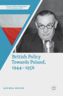 British Policy Towards Poland, 1944-1956