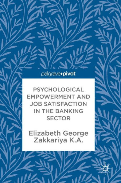 Psychological Empowerment and Job Satisfaction the Banking Sector