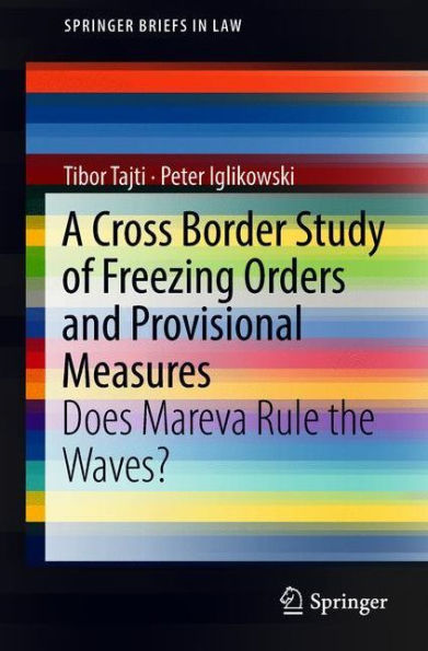 A Cross Border Study of Freezing Orders and Provisional Measures: Does Mareva Rule the Waves?