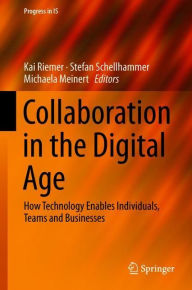 Title: Collaboration in the Digital Age: How Technology Enables Individuals, Teams and Businesses, Author: Kai Riemer