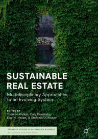 Title: Sustainable Real Estate: Multidisciplinary Approaches to an Evolving System, Author: Thomas Walker