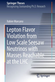 Title: Lepton Flavor Violation from Low Scale Seesaw Neutrinos with Masses Reachable at the LHC, Author: Xabier Marcano