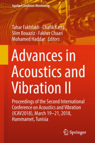 Title: Advances in Acoustics and Vibration II: Proceedings of the Second International Conference on Acoustics and Vibration (ICAV2018), March 19-21, 2018, Hammamet, Tunisia, Author: Tahar Fakhfakh