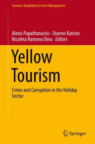 Title: Yellow Tourism: Crime and Corruption in the Holiday Sector, Author: Alexis Papathanassis