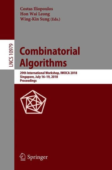 Combinatorial Algorithms: 29th International Workshop, IWOCA 2018, Singapore, July 16-19, 2018, Proceedings