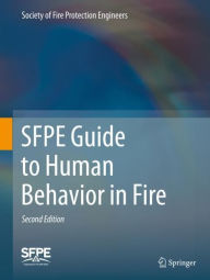 Title: SFPE Guide to Human Behavior in Fire / Edition 2, Author: Society of Fire Protection Engineers
